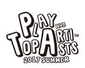 PLAY with TOP ARTISTS 2017 SUMMERチケット代行